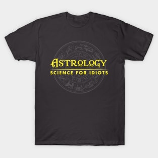 Astrology - Science for Idiots T-Shirt